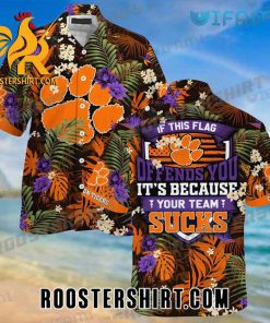 Clemson Tigers Hawaiian Shirt If This Flag Offends You Its Because Your Team Sucks Gift For Clemson Fans