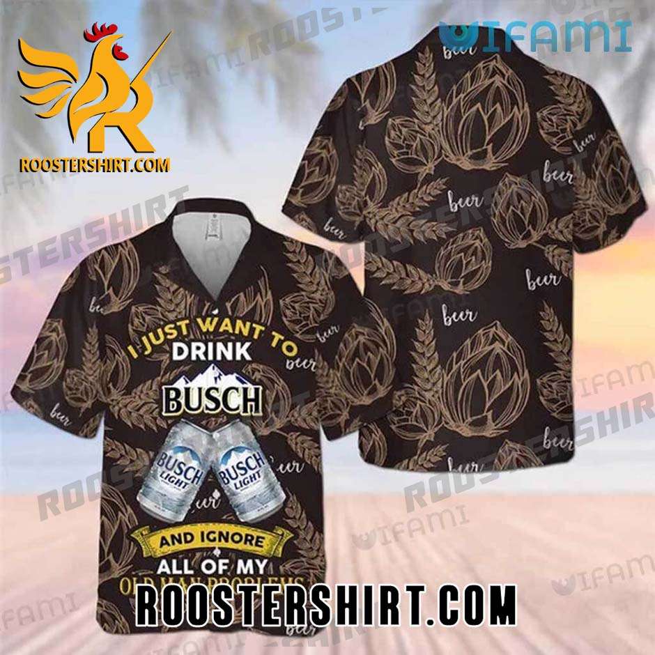 Limited Edition Busch Light Hawaiian Shirt I Just Want To Drink Busch For Beer Fans