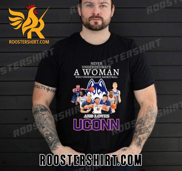 Never Underestimate A Woman Who Understands Basketball And Love Uconn Mens Basketball National Champions 2023 New Design T-Shirt