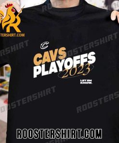 Official Cleveland Cavaliers Let Em Know Cavs Playoffs NBA 2023 T-Shirt