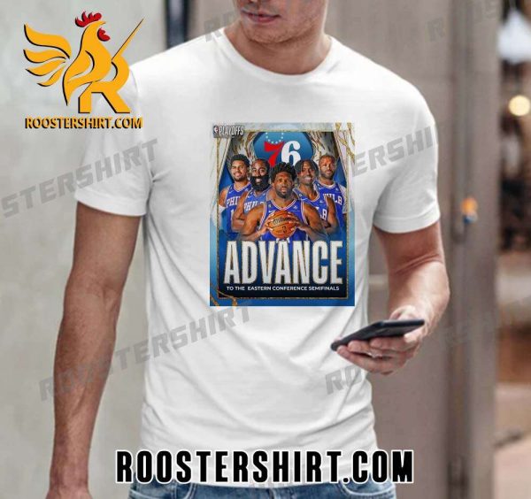 Philadelphia 76ers Advance To The Eastern Conference Semifinals T-Shirt