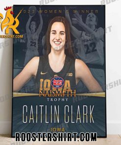 Quality 2023 Womens Winner Naismith Trophy National Player Of The Year Is Caitlin Clark Poster Canvas For Fans