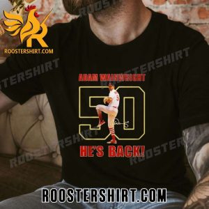 Quality Adam Wainwright St Louis Cardinals He’s Back 2023 Signatures Unisex T-Shirt