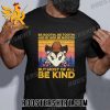 Quality Be rootin be tootin and by god be shootin but most of all be kind Unisex T-Shirt