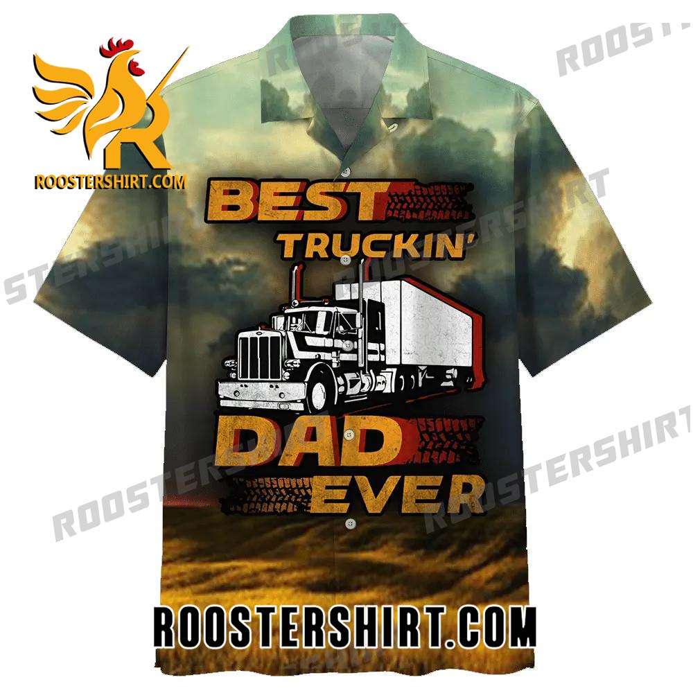 Quality Best Truckin Dad Ever Hawaiian Shirt