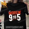 Quality Dey Workin 9 To 5 Unisex T-Shirt