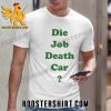 Quality Engrish Die Job Death Car Unisex T-Shirt