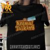 Quality Gary Whitta Animal Talking Unisex T-Shirt