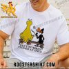 Quality Get Two Birds Stoned At Once Big Bird Daffy Duck Unisex T-Shirt