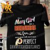 Quality I’m A May Girl And A Washington Redskins Fan Which Means I’m Pretty Much Perfect Unisex T-Shirt