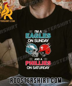 Quality I’m A Philadelphia Eagles On Sunday And A Philadelphia Phillies On Saturday 2023 Unisex T-Shirt