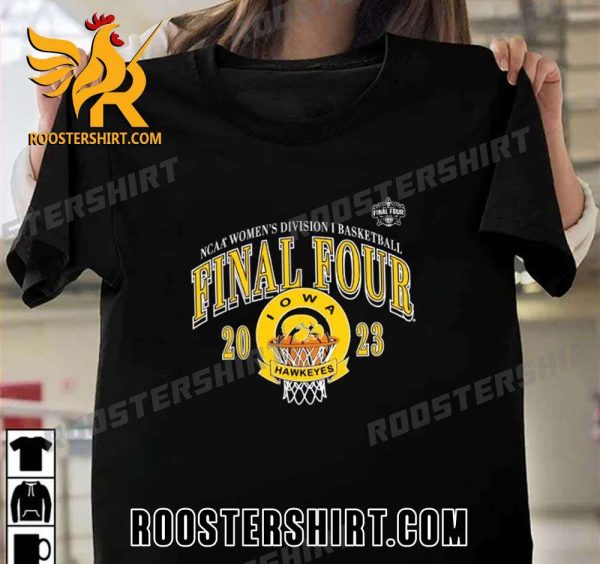 Quality Iowa Hawkeyes Womens Basketball 2023 NCAA Final Four Unisex T-Shirt For Fans