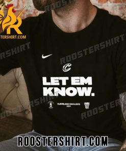 Quality Let Em Know Cleveland Cavaliers Nike 2023 NBA Playoffs Mantra Unisex T-Shirt