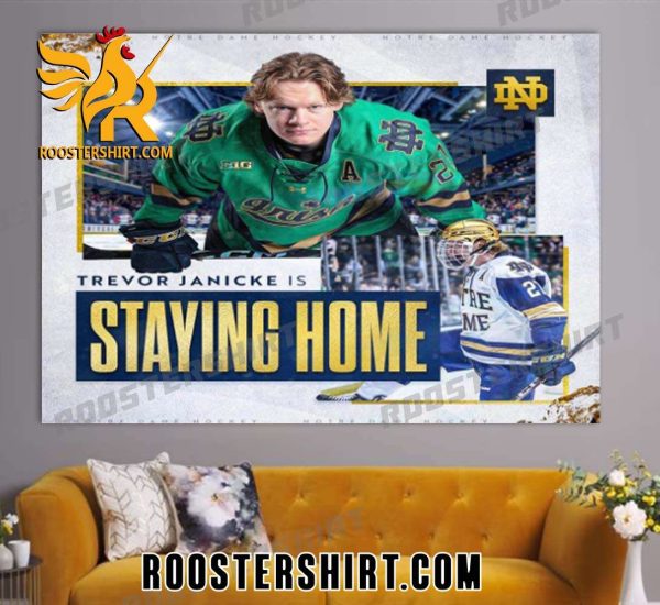 Quality Notre Dame Hockey NFL Trevor Janicke Is Staying Poster Canvas For Fans