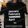 Tennessee Basketball January February Tennessee April Unisex T-Shirt