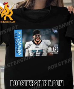 Welcome Nashville Andre Dillard Offensive Tackkle Tennessee Titans T-Shirt