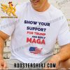 Whow Your Support For Trump And Reply Maga USA Flag T-Shirt