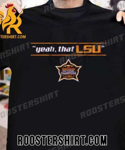 Yeah That LSU Tigers National Champions 2023 New Design T-Shirt