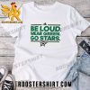 Quality Adidas Be Loud Wear Green Go Stars 2023 Stanley Cup Playoff Unisex T-Shirt