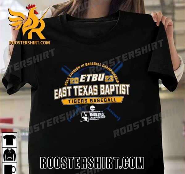 Quality East Texas Baptist Tigers 2023 NCAA Division III Baseball Championship Unisex T-Shirt