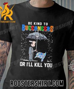 Quality John Wick Be Kind Autism Tampa Bay Buccaneers Or I’ll Kill You Unisex T-Shirt