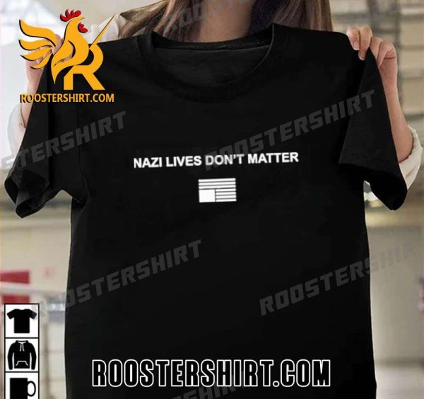 Quality Nazi Lives Don’t Matter Unisex T-Shirt