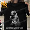 Quality RIP Tina Turner Legendary musician 1939 2023 T-Shirt Gift For Fans