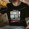 Quality That’s Seattle Hockey, Baby Seattle Kraken 2023 Playoff Unisex T-Shirt