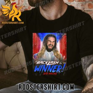 Seth Rollins Win Big At WWE Backlash T-Shirt