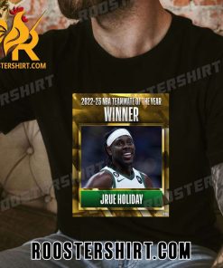 The winner for the 2022-23 NBA Teammate of the Year Jrue Holiday T-Shirt