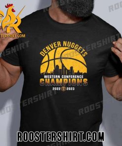 Buy Now Denver Nuggets 2022-2023 Western Conference Champions Skyline T-Shirt