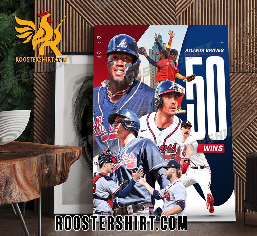Congrats Atlanta Braves become the 1st NL team to reach 50 wins Poster  Canvas - Roostershirt