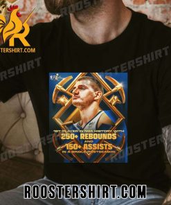 Congratulations Nikola Jokic 1st Player In NBA History With 250 Rebounds And 150 Assists T-Shirt