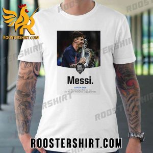 Lionel Messi is the best player to have ever won the UEFA Champions League T-Shirt