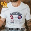 MLB World Tour London Series 2023 Chicago Cubs Vs St Louis Cardinals Old Rivalry New Ground T-Shirt