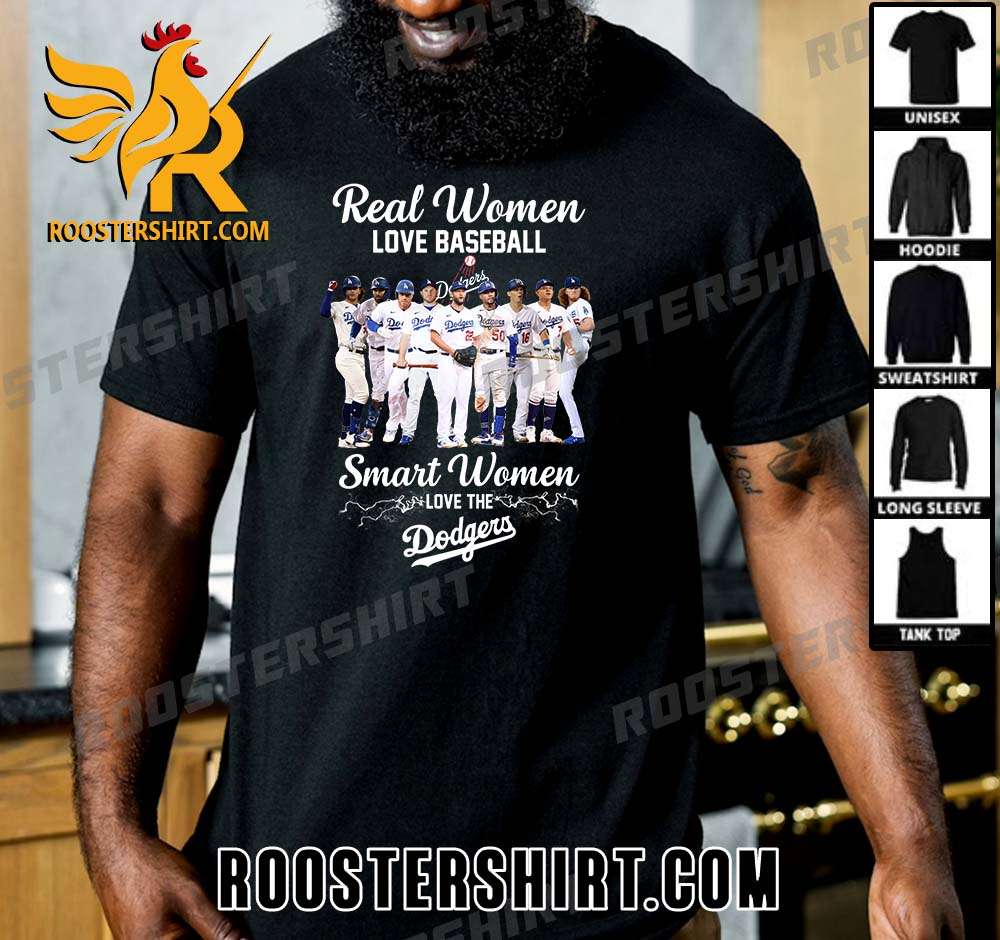 Quality Real Women Love Baseball Smart Women Love The Dodgers 2023 Unisex T-Shirt