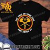 Qualily Denver Nuggets Put This In Your Pipe And Smoke It 2023 NBA Champs Unisex T-Shirt