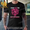 Quality Chicago Bears I Wear Pink For Breast Cancer Awareness Unisex T-Shirt
