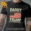 Quality Daddy Is My Hero Trump Fathers Day 2023 Unisex T-Shirt