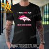 Quality Denver Broncos I Wear Pink For Breast Cancer Awareness Unisex T-Shirt