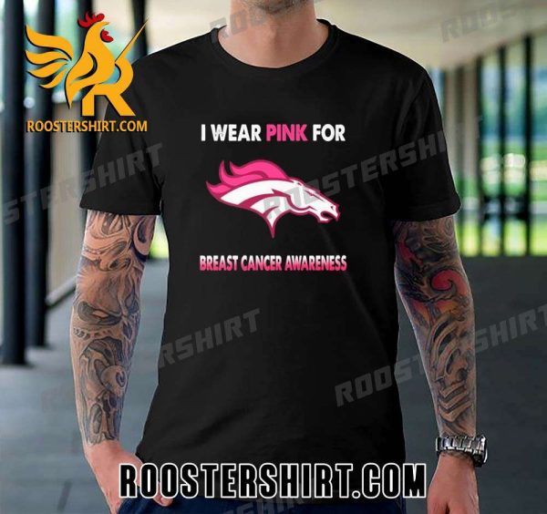 Quality Denver Broncos I Wear Pink For Breast Cancer Awareness Unisex T-Shirt