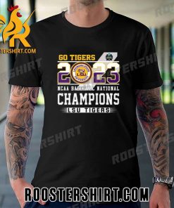 Quality Go Tigers 2023 NCAA Baseball National Champions LSU Tigers Unisex T-Shirt