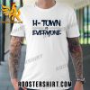 Quality H-Town vs Everyone 2023 Unisex T-Shirt