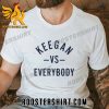 Quality Keegan Vs Everybody Unisex T-Shirt