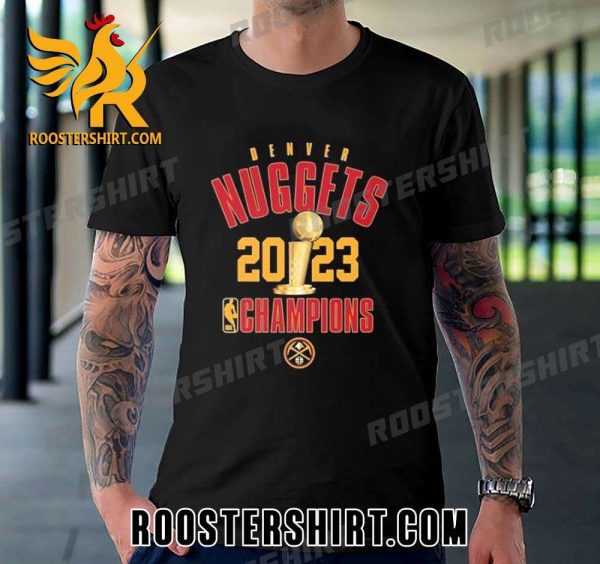 Quality NBA Champions Denver Nuggets 2023 Unisex T-Shirt