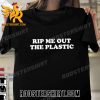 Quality Rip Me Out The Plastic Unisex T-Shirt