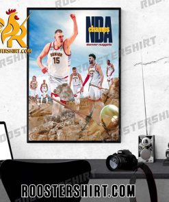THE NUGGETS ARE NBA CHAMPIONS FOR THE FIRST TIME IN FRANCHISE HISTORY POSTER CANVAS