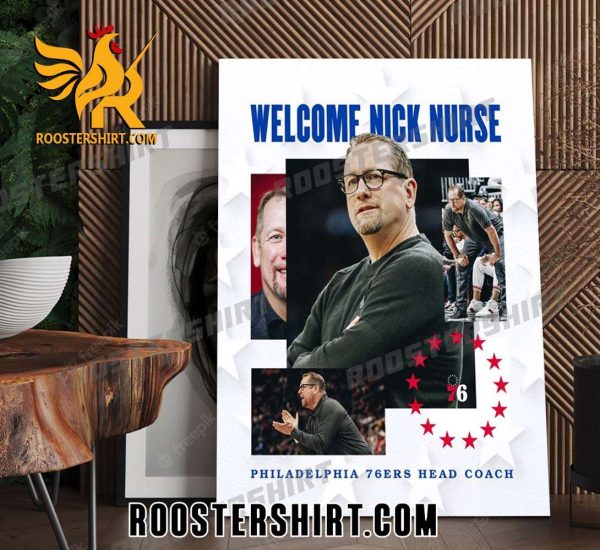 Welcome Nick Nurse Philadelphia 76ers Head Coach Poster Canvas