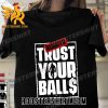 Alex Pereira Always Trust Your Balls T-Shirt