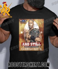 And Still NXT Champion Carmelo Hayes NXT GAB 2023 T-Shirt